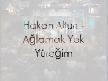 Hakan altun  a�lamak yok y�re�im mp4 