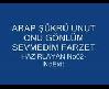 Arap_şükrü_unut onu gönlüm sevmedi farzet