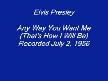 Elvis Presley-Anyway You Want Me