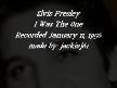 Elvis Presley I Was The One