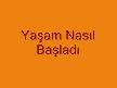 Yaşam Nasıl Başladı1